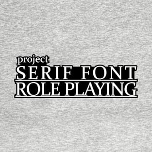 Project Serif Font RPG (Border) T-Shirt